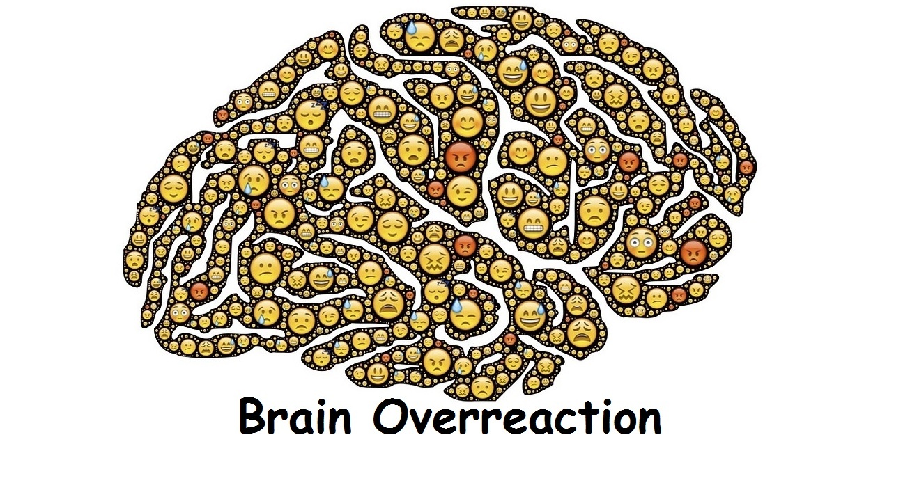 brain with emotions, brain overreaction